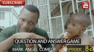 QUESTION AND ANSWER GAME (Mark Angel Comedy) (Episode 82)