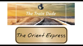 The True Story of The Orient Express