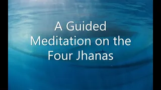 The Four Jhanas ~ A Guided Meditation ~ Ajahn Lee ~ Theravadin Forest Tradition