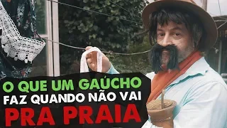 Gaudêncio - O que um Gaúcho faz quando não vai pra praia