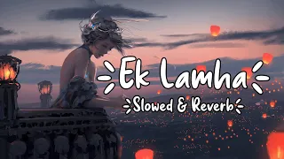 Ek Lamha - Azaan Sami Khan Song | SLOWED And REVERB LoFi Mix