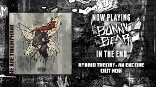 The Bunny The Bear - In The End (Linkin Park Cover) "Hybrid Theory"