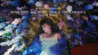 now that we don't talk | treacherous (taylor's version) - taylor swift (mashup)