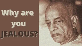 Why are you jealous?  Srila Prabhupada's instructions