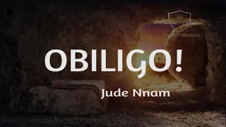 Obiligo - He is Risen | Jude Nnam