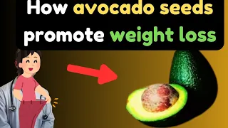 How to use avocado seeds for weight loss?