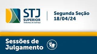 Segunda Seção - STJ - 18/04/2024