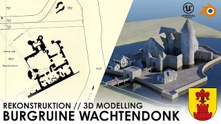 BURGRUINE WACHTENDONK • Originaler Nachbau nach Archivunterlagen // 3D Modelling