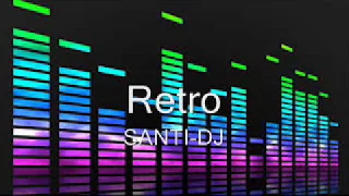 Retro  SANTI DJ