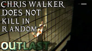 Outlast Theory - Chris Walker does not Kill Randomly