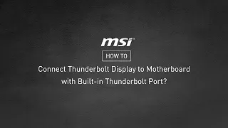 MSI® HOW-TO connect Thunderbolt display to motherboard with built-in Thunderbolt port