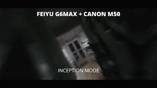 FEIYU G6 MAX + CANON M50 || INCEPTION MODE