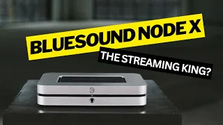 Bluesound Node X - King of the hill, or past its prime? Let's discuss!