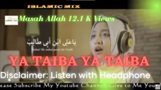 12.4K Views | YA TAIBA  YA TAIBA | Must Listen with Headphone | Haseetha | Islamic Mix