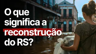 O impacto econômico do desastre e a reconstrução do RS