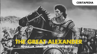 Sang Penakluk Alexander Agung | Cerita Sang Alexander Agung