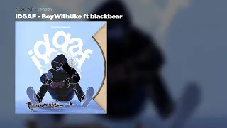 BoyWithUke - idgaf ft blackbear (lyrics) | just feel it