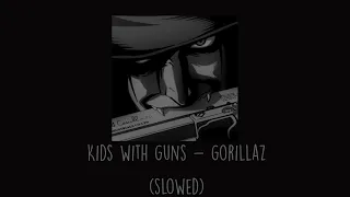 Gorillaz - Kids With Guns (Slowed)