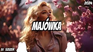 ⛔🌻⛔MAJÓWKA 2024 [DISCO POLO W REMIXACH]⛔🌻⛔| 🔥Vol.1🔥 NAJLEPSZA KLUBOWA MUZYKA😈DJ SZIZER😈