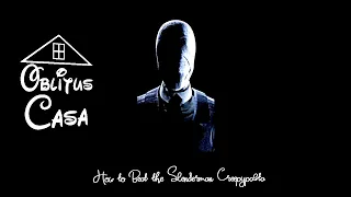 Oblitus Casa 2.0 - How to Beat the "Slenderman" Creepypasta