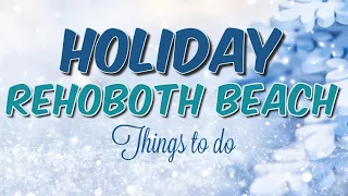 Things to Do in Rehoboth Beach (Holiday Edition) | Living in Coastal Delaware