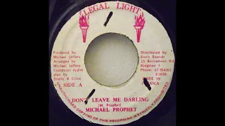 MICHAEL PROPHET - DON'T LEAVE ME DARLING + VERSION