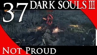 NOT PROUD, BUT WINS NONETHELESS - Let's Play Dark Souls 3 BLIND - Part 37 Dark Souls 3 Gameplay