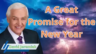 A Great Promise for The New Year - David Jeremiah messages 2024