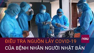 Cập nhật nóng Covid-19: Điều tra nguồn lây Covid-19 của bệnh nhân người Nhật Bản tử vong | VTC Now