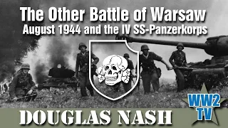 The Other Battle of Warsaw - August 1944 and the IV SS-Panzerkorps