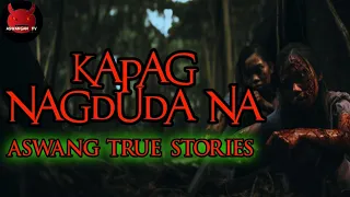 Kapag Nagduda Na | Aswang True Stories