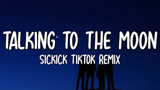 Sickick - Talking to the moon (TikTok remix) sickmix