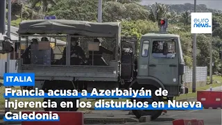 Francia acusa a Azerbaiyán de injerencia en los disturbios en Nueva Caledonia