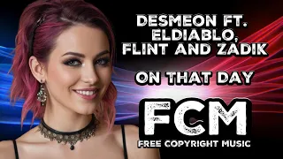 Desmeon ft. ElDiablo, Flint and Zadik - On That Day | FCM – Free Copyright Music