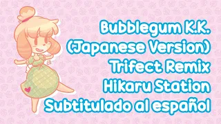 Bubblegum K.K. (Japanese Version) - Hikaru Station - Trifect - Sub español