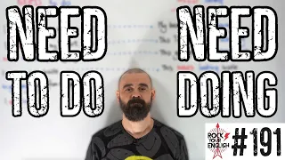 NEED to do/doing | ROCK YOUR ENGLISH #191