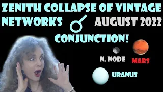 August 2022 Zenith COLLAPSE OF VINTAGE NETWORKS! All Astrology Signs!