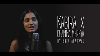 Kabira x Channa Mereya - Rhea Agarwal | Cover