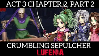 DFFOO [GL]: Act 3 Chapter 2, Part 2: Crumbling Sepulcher LUFENIA - Terra, Aerith, Paladin Cecil