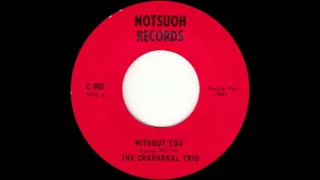 The Chaparral Trio - Without You (1969)