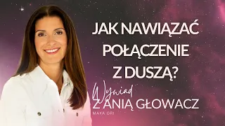 Dusza ma człowieka, czyli o relacji z duszą i tym jak nawiązać połączenie. wywiad z Anią Głowacz