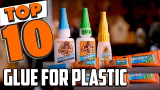 Best Glue for Plastic In 2024 - Top 10 New Glue for Plastics Review