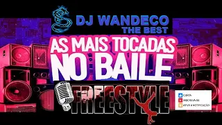 AS MAIS TOCADAS NO BAILE (FREESTYLE) DJ WANDECO