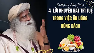 4 Lời Khuyên Đầy Trí Tuệ Trong Việc Ăn Uống Đúng Cách | Sadhguru Lồng Tiếng #215