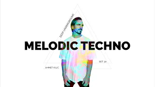 DEEP UNDERGROUND 30 - AHMET KILIC / Melodic Techno & Progressive House Mix