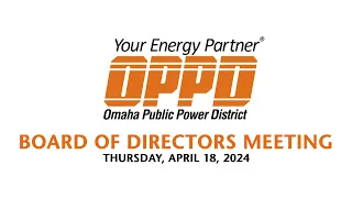 OPPD APRIL 2024 Board of Directors  Meeting