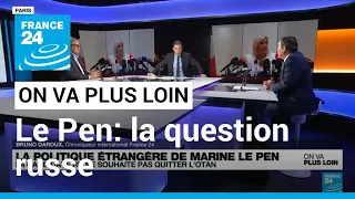 Marine Le Pen : la question russe • FRANCE 24