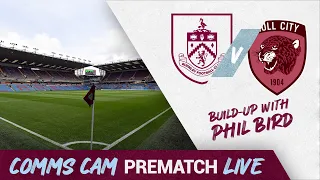 Comms Cam Prematch Live | Burnley v Hull City | with Phil Bird & Ross Wallace