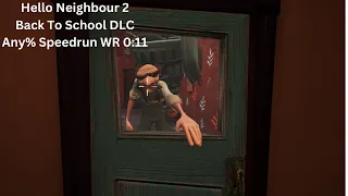 Hello Neighbour 2 Back To School DLC Any% Speedrun (FWR) 0:11