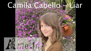 Camila Cabello - Liar / Voice Cover by Amelie K. (11 years Old)